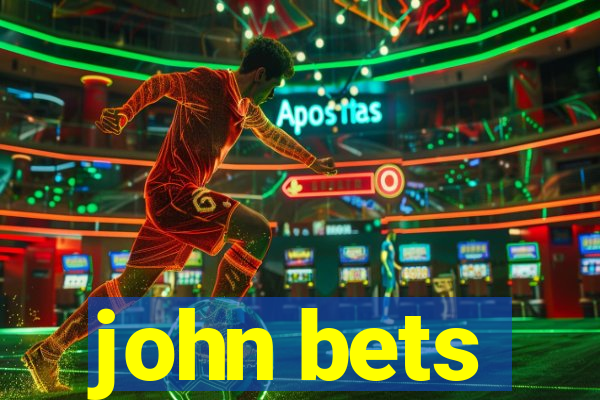 john bets