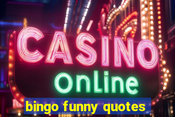 bingo funny quotes