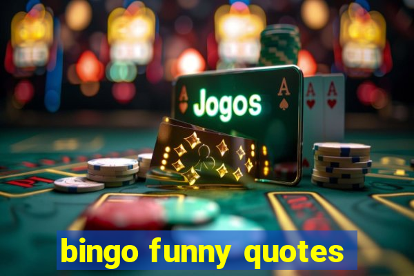 bingo funny quotes