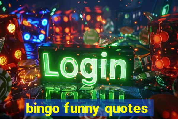 bingo funny quotes