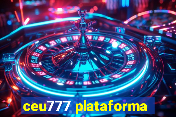 ceu777 plataforma