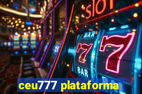 ceu777 plataforma