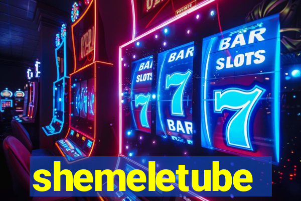 shemeletube