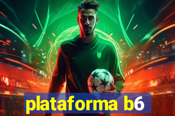 plataforma b6