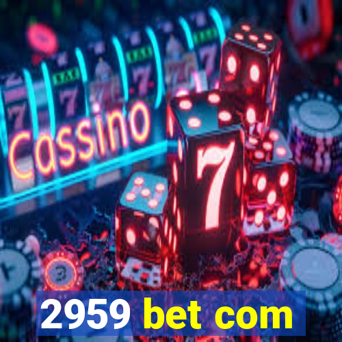 2959 bet com