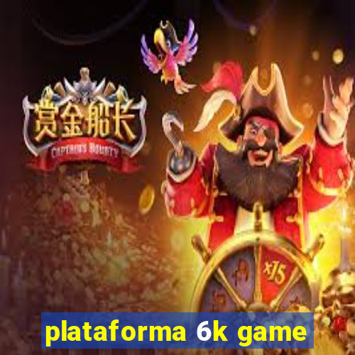 plataforma 6k game