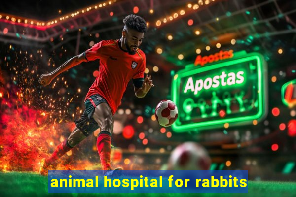 animal hospital for rabbits