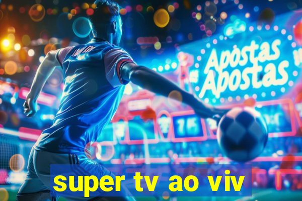 super tv ao viv