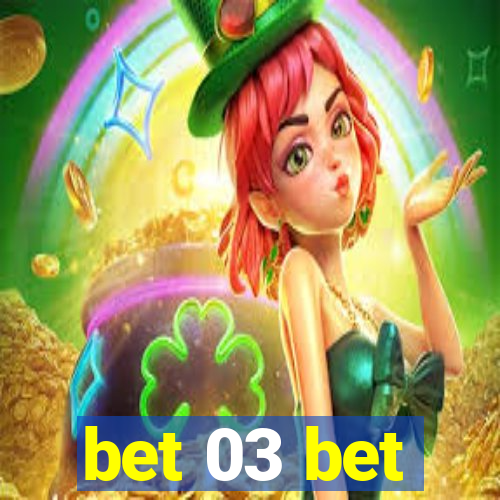 bet 03 bet