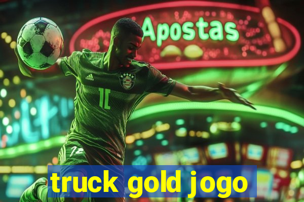 truck gold jogo