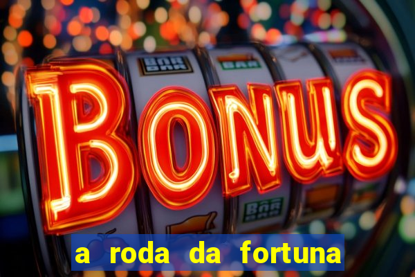 a roda da fortuna o que ele sente por mim