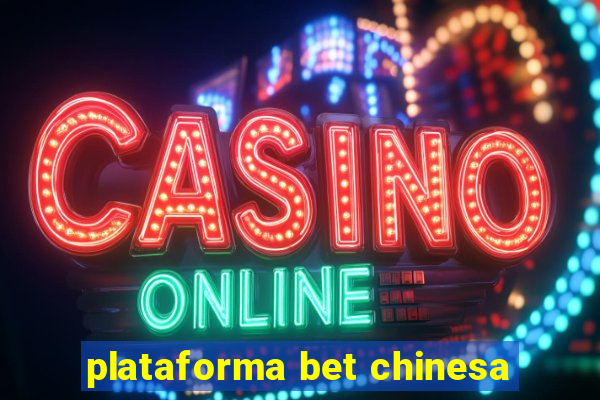 plataforma bet chinesa