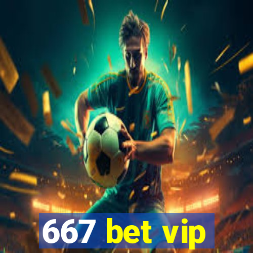 667 bet vip