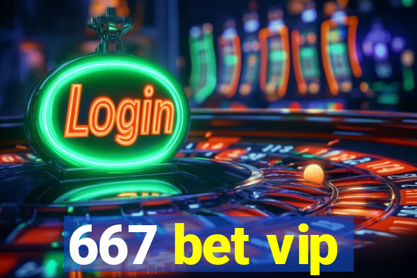 667 bet vip