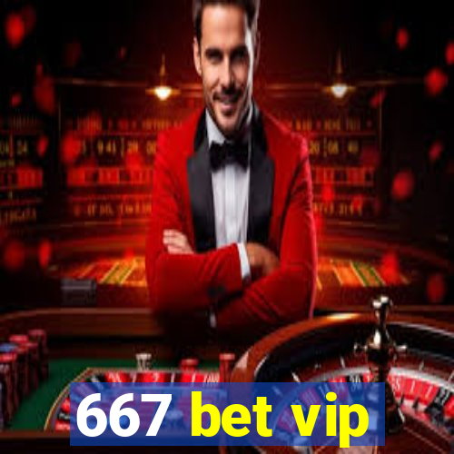 667 bet vip