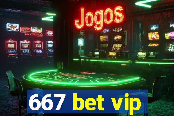 667 bet vip