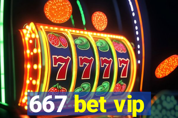 667 bet vip