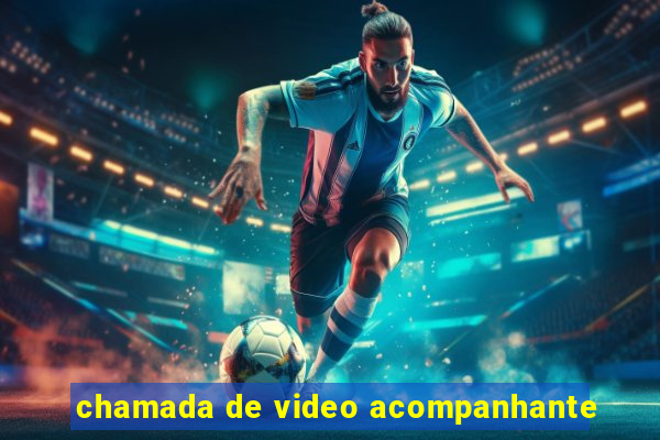 chamada de video acompanhante