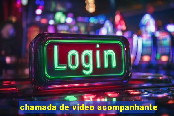 chamada de video acompanhante