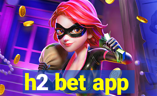 h2 bet app