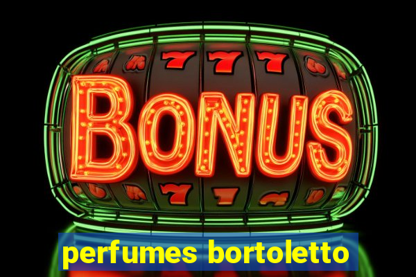 perfumes bortoletto