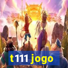 t111 jogo