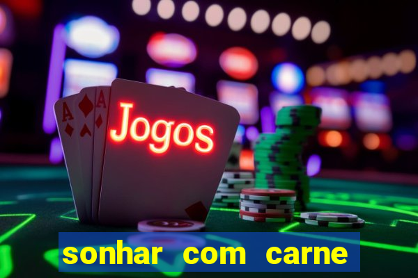 sonhar com carne de porco jogo do bicho