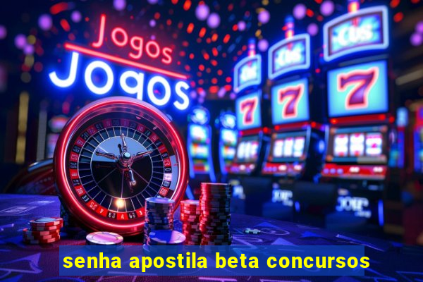 senha apostila beta concursos