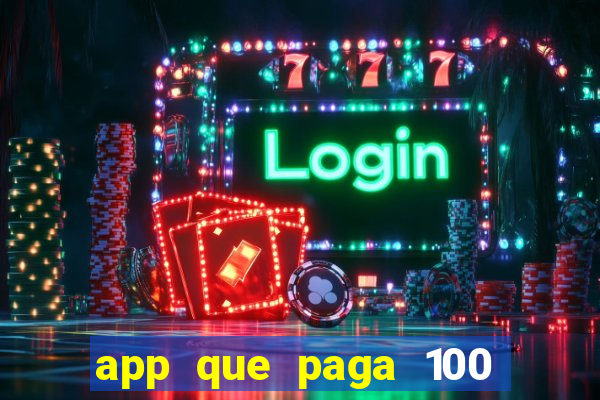 app que paga 100 reais por dia