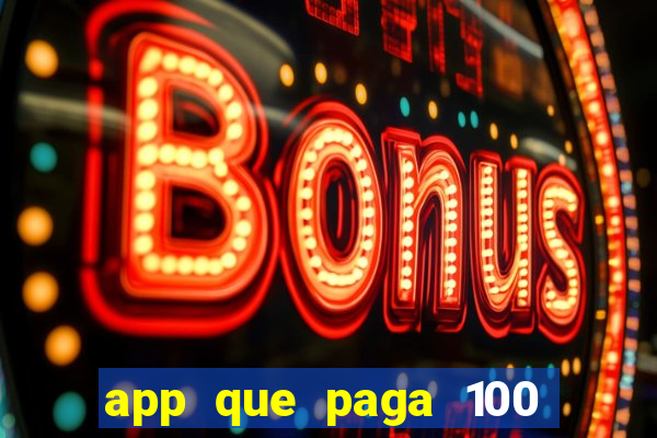 app que paga 100 reais por dia