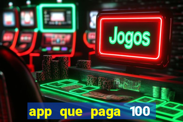 app que paga 100 reais por dia