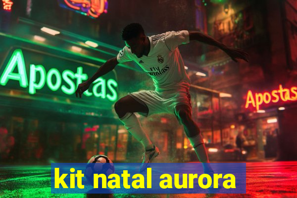 kit natal aurora