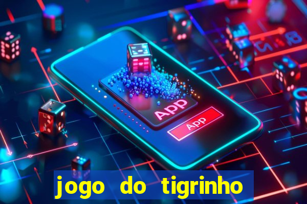 jogo do tigrinho plataforma chinesa