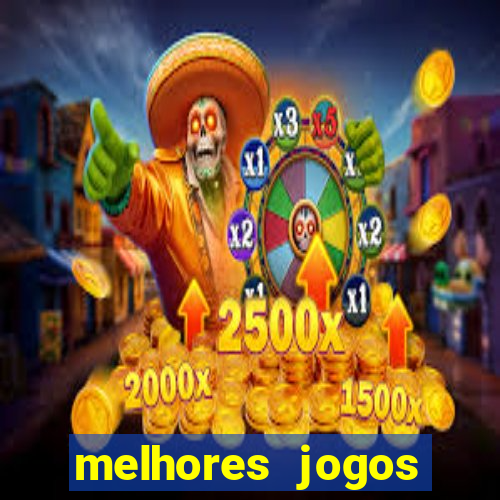 melhores jogos estrela bet