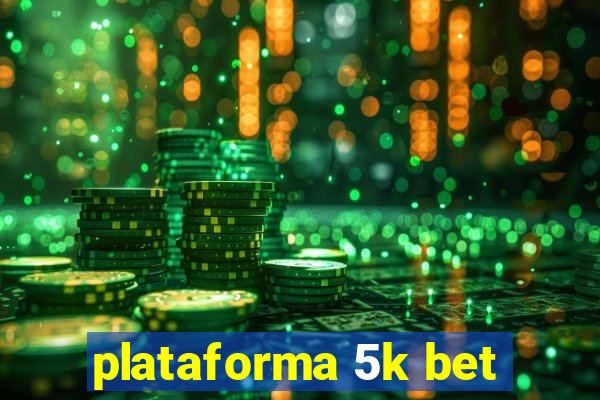 plataforma 5k bet