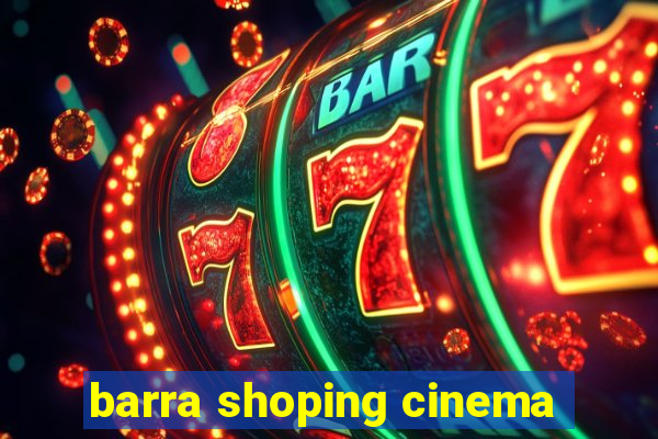 barra shoping cinema