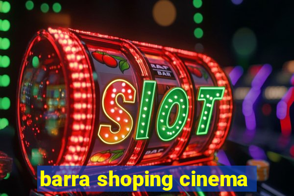 barra shoping cinema