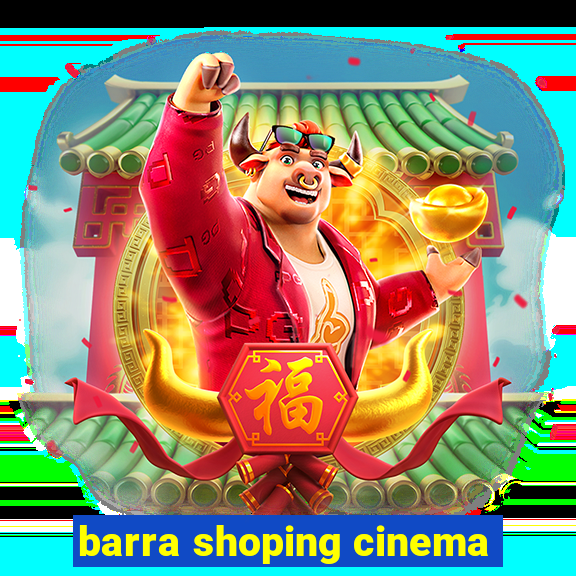 barra shoping cinema