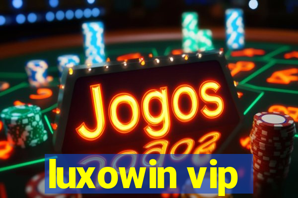 luxowin vip