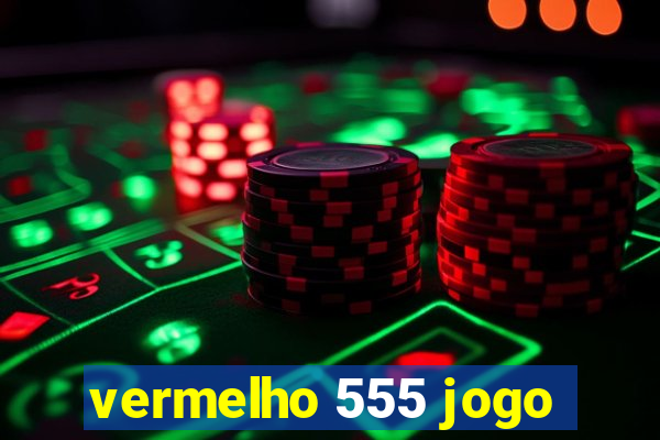 vermelho 555 jogo