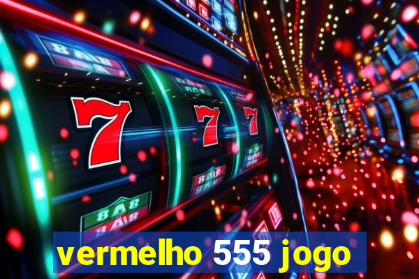 vermelho 555 jogo