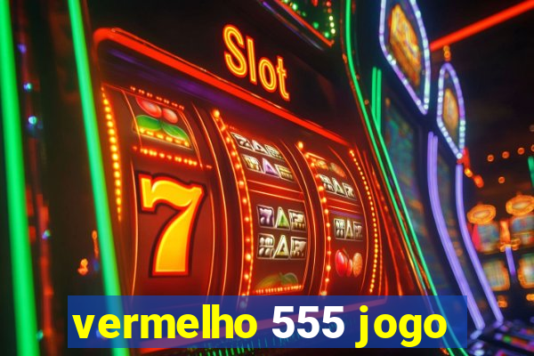 vermelho 555 jogo