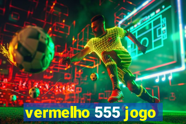 vermelho 555 jogo