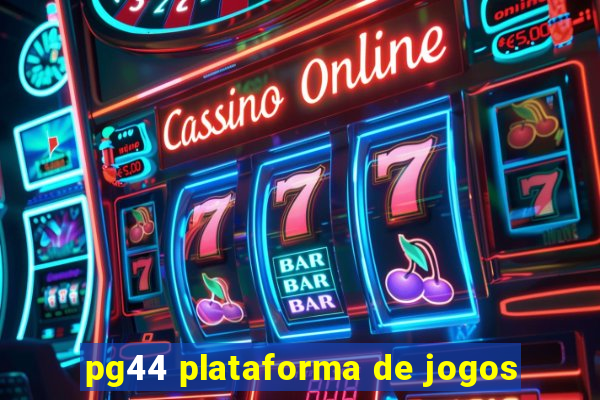 pg44 plataforma de jogos