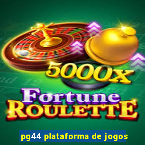 pg44 plataforma de jogos