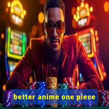 better anime one piece