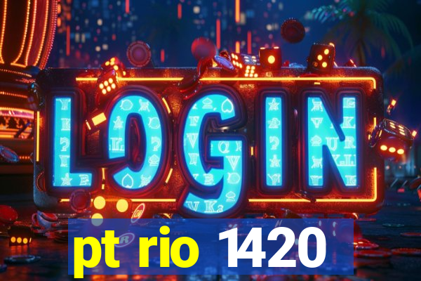 pt rio 1420