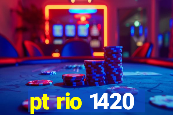 pt rio 1420