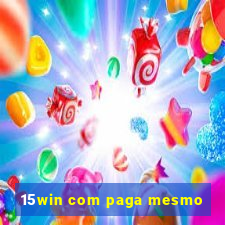 15win com paga mesmo