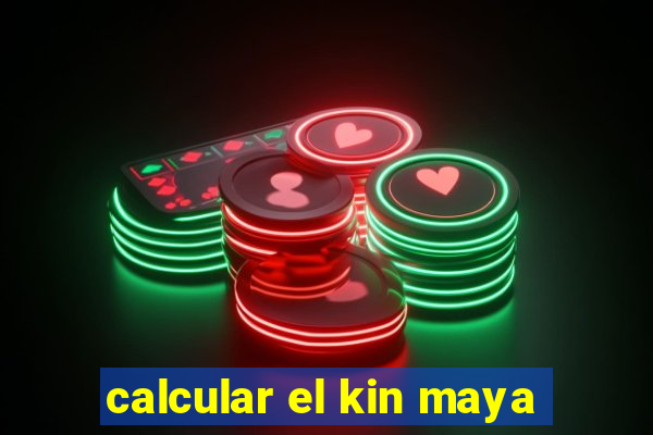 calcular el kin maya